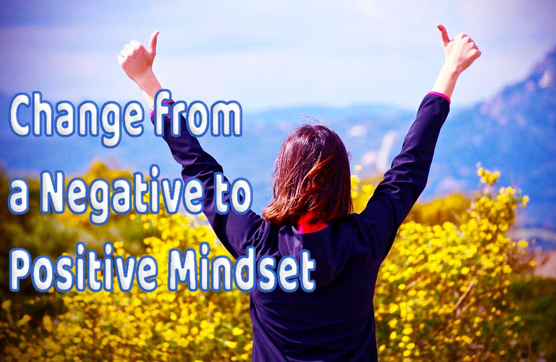 Change from a Negative to Positive Mindset