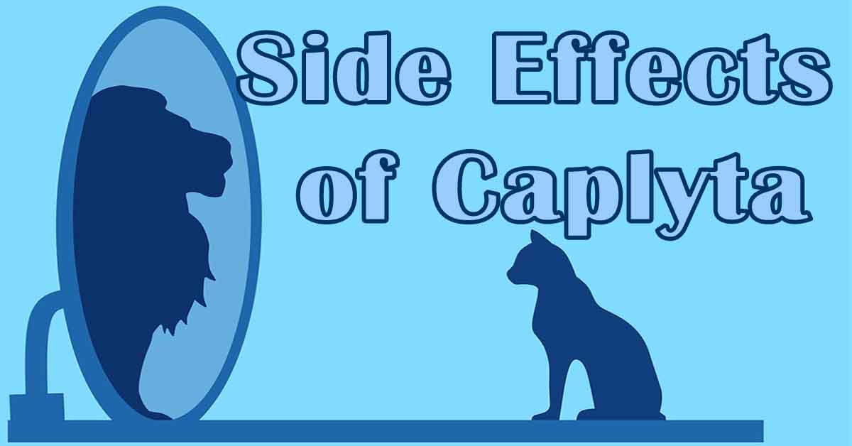 Side Effects of Caplyta